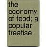 The Economy Of Food; A Popular Treatise by Andrew Murray