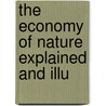 The Economy Of Nature Explained And Illu door Saint Gregory