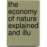 The Economy Of Nature Explained And Illu by George Gregory