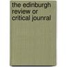 The Edinburgh Review Or Critical Jounral door Unknown Author