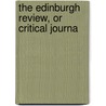 The Edinburgh Review, Or Critical Journa door The Edingurgh Review