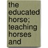 The Educated Horse; Teaching Horses And