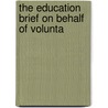 The Education Brief On Behalf Of Volunta by Thomas Moore