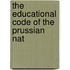 The Educational Code Of The Prussian Nat