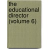 The Educational Director (Volume 6) door Beulah Elfreth Kennard