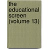 The Educational Screen (Volume 13) door Onbekend