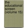 The Educational Screen (Volume 15) door Onbekend