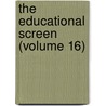 The Educational Screen (Volume 16) door Onbekend