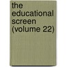 The Educational Screen (Volume 22) by Unknown
