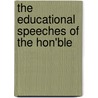 The Educational Speeches Of The Hon'Ble by John Bruce Norton