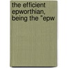 The Efficient Epworthian, Being The "Epw door Brummitt