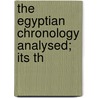 The Egyptian Chronology Analysed; Its Th door Frederick Nolan