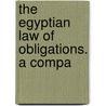 The Egyptian Law Of Obligations. A Compa by Frederick Parker Walton