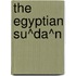 The Egyptian Su^Da^N