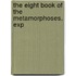 The Eight Book Of The Metamorphoses. Exp