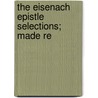 The Eisenach Epistle Selections; Made Re door Richard Charles Henry Lenski