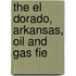 The El Dorado, Arkansas, Oil And Gas Fie