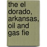 The El Dorado, Arkansas, Oil And Gas Fie door Gavin Bell