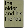 The Elder And His Friends by Alexander Macleod Symington