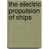 The Electric Propulsion Of Ships