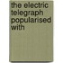 The Electric Telegraph Popularised With