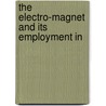 The Electro-Magnet And Its Employment In door Simeon Snell