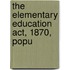 The Elementary Education Act, 1870, Popu