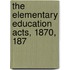 The Elementary Education Acts, 1870, 187