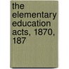 The Elementary Education Acts, 1870, 187 by Britain Great Britain