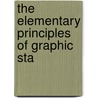 The Elementary Principles Of Graphic Sta by Edward Hardy