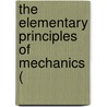 The Elementary Principles Of Mechanics ( by Augustus Jay Du Bois