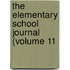 The Elementary School Journal (Volume 11