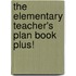 The Elementary Teacher's Plan Book Plus!
