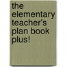 The Elementary Teacher's Plan Book Plus! by Marjorie Frank