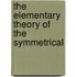 The Elementary Theory Of The Symmetrical