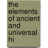 The Elements Of Ancient And Universal Hi door General Books