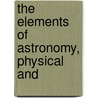 The Elements Of Astronomy, Physical And door David Gregory