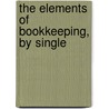 The Elements Of Bookkeeping, By Single door James Morrison
