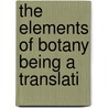 The Elements Of Botany Being A Translati door Hugh Rose