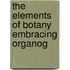 The Elements Of Botany Embracing Organog
