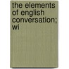 The Elements Of English Conversation; Wi door John Perrin