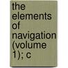 The Elements Of Navigation (Volume 1); C by Robertson