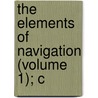 The Elements Of Navigation (Volume 1); C door Robertson