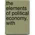 The Elements Of Political Economy, With