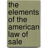 The Elements Of The American Law Of Sale door Irving Browne