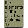 The Elements Of The Great War (Volume 1) door Hillaire Belloc