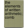 The Elements Of Written Arithmetic; Comb by Eaton