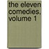 The Eleven Comedies, Volume 1