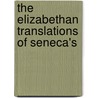 The Elizabethan Translations Of Seneca's door Evelyn Mary Spearing Simpson