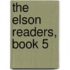 The Elson Readers, Book 5 door William H. Elson